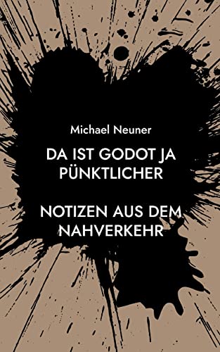 Da ist Godot ja pünktlicher: Notizen aus dem Nahverkehr