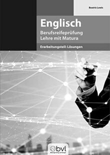 Englisch - Berufsreifeprüfung - Erarbeitungsteil: Lösungen: Lehre mit Matura