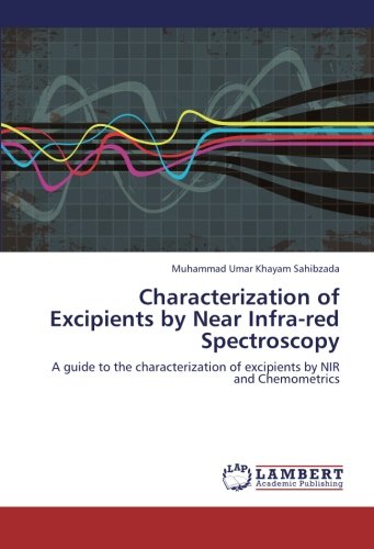 Characterization of Excipients by Near Infra-red Spectroscopy: A guide to the characterization of excipients by NIR and Chemometrics
