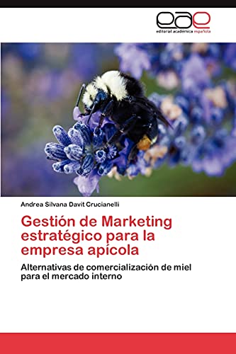 Gestión de Marketing estratégico para la empresa apícola: Alternativas de comercialización de miel para el mercado interno