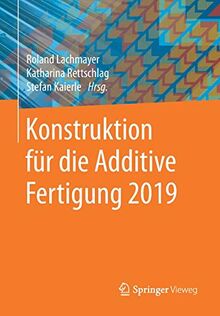 Konstruktion für die Additive Fertigung 2019