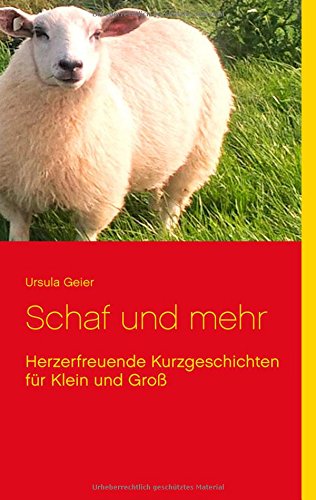 Schaf und mehr: Herzerfreuende Kurzgeschichten für Klein und Groß