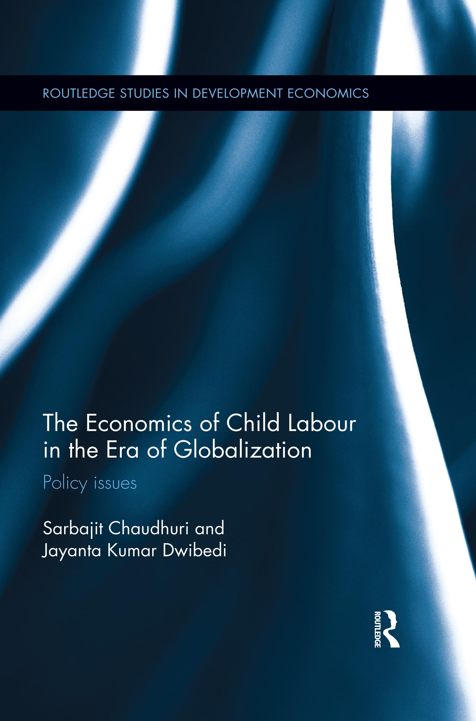The Economics of Child Labour in the Era of Globalization: Policy issues (Routledge Studies in Development Economics)