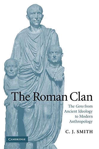 The Roman Clan: The Gens from Ancient Ideology to Modern Anthropology (The W. B. Stanford Memorial Lectures)