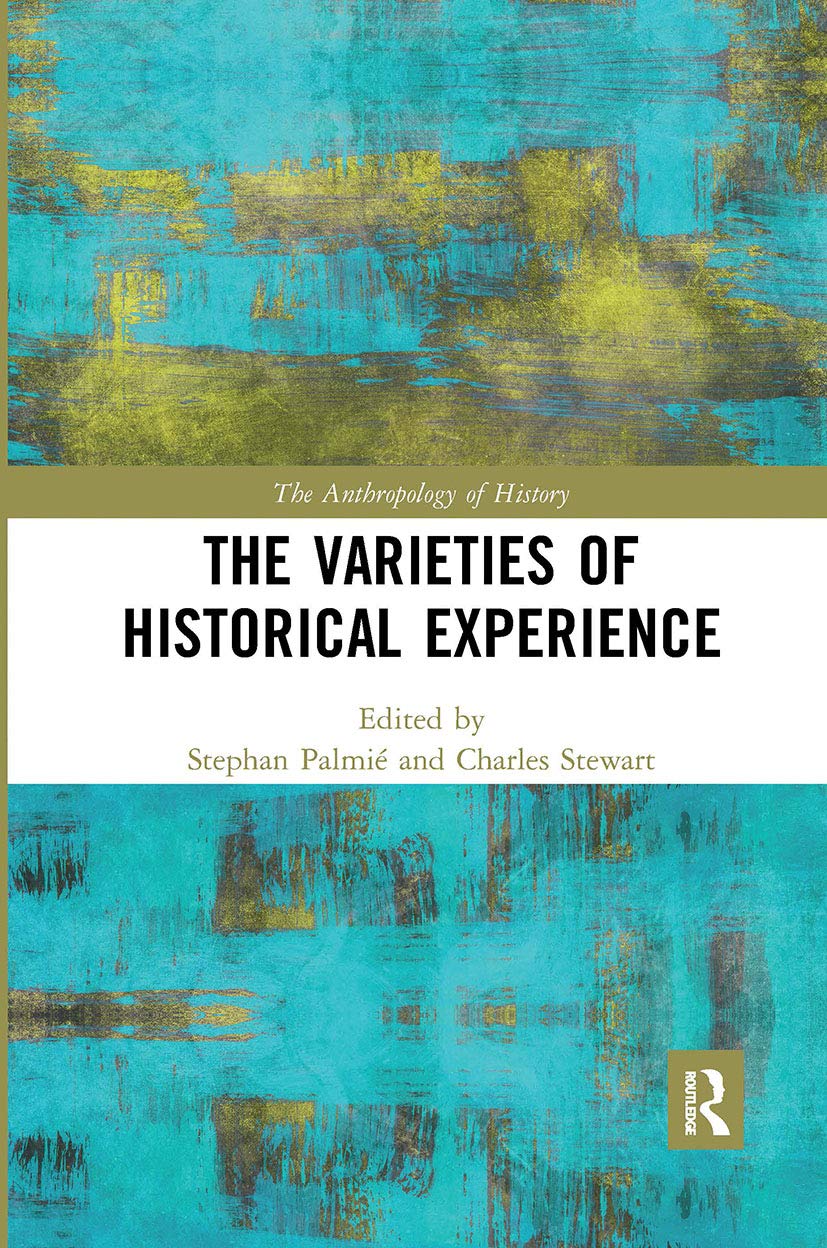 The Varieties of Historical Experience (Anthropology of History)