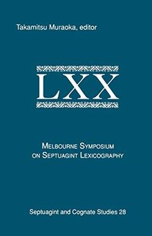 The Melbourne Symposium on Septuagint Lexicography (SEPTUAGINT AND COGNATE STUDIES SERIES)