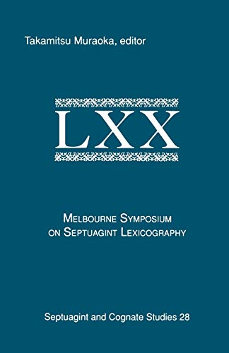 The Melbourne Symposium on Septuagint Lexicography (SEPTUAGINT AND COGNATE STUDIES SERIES)