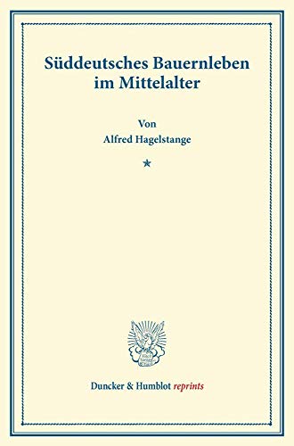 Süddeutsches Bauernleben im Mittelalter.: / (Duncker & Humblot reprints)