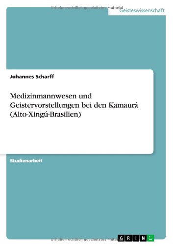 Medizinmannwesen und Geistervorstellungen bei den Kamaurá (Alto-Xingú-Brasilien)