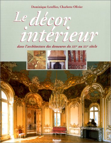Le Décor Intérieur Dans L'architecture Des Demeures Du Xiième Au Xxème Siècle (albums)