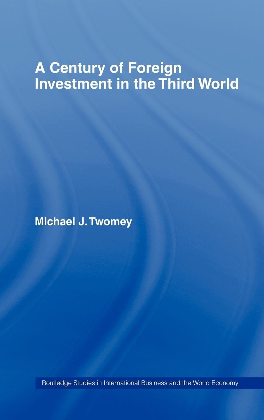 A Century of Foreign Investment in the Third World (Routledge Studies in International Business and the World Economy, 20)