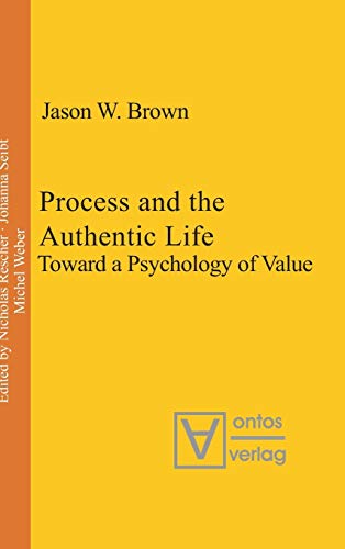 Process and the Authentic Life: Toward a Psychology of Value (Process Thought, 2)