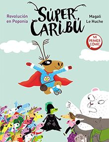 Súper Caribú 3 - Revolución en Poponia: Mi primer cómic