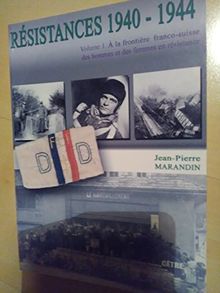Résistances 1940-1944 : Tome 1, A la frontière franco-suisse, des hommes et des femmes en résistance von Marandin, Jean-Pierre | Buch | Zustand sehr gut
