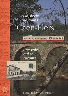 Un siècle de trains : Caen-Flers : une voie qui se raconte