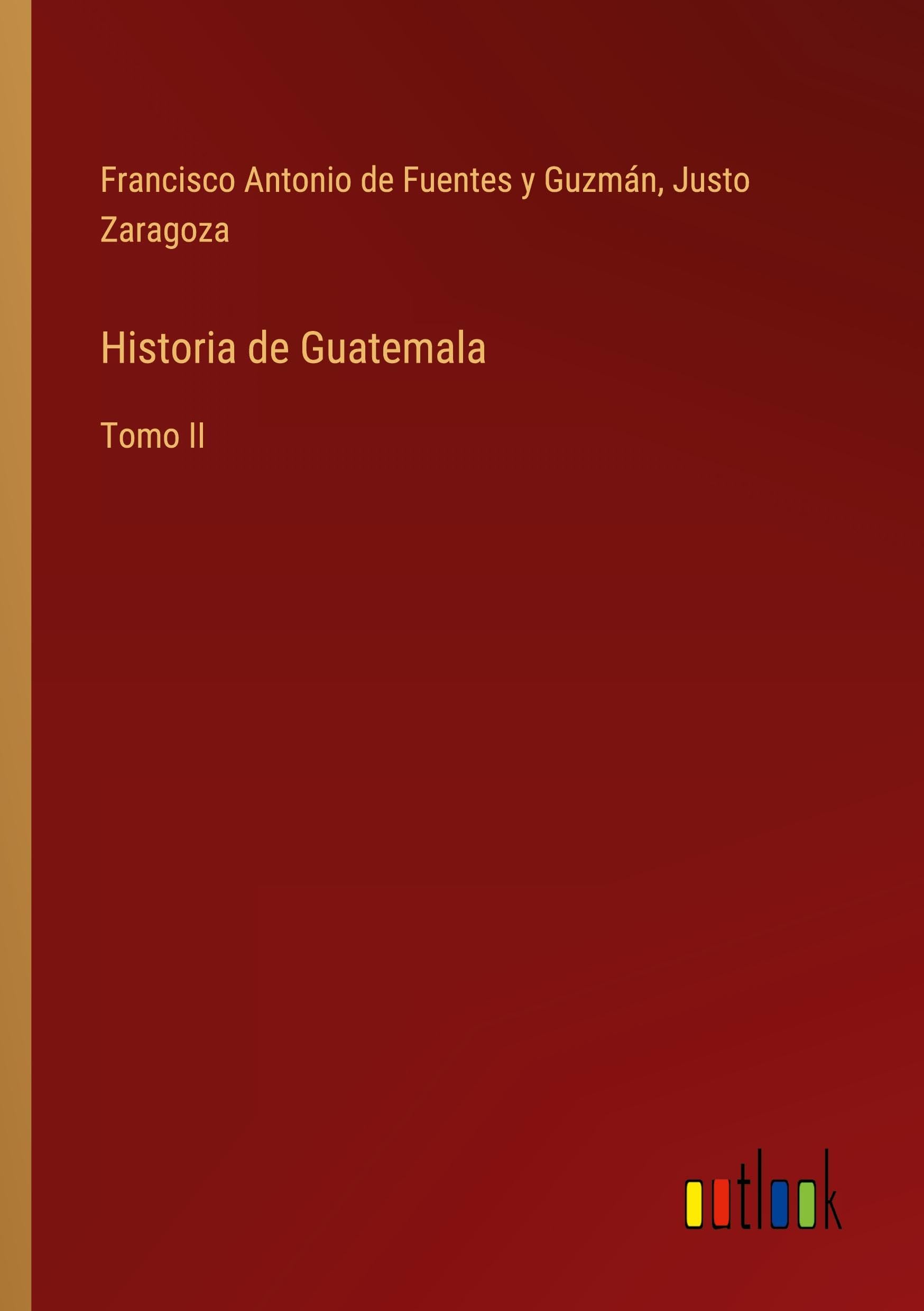 Historia de Guatemala: Tomo II