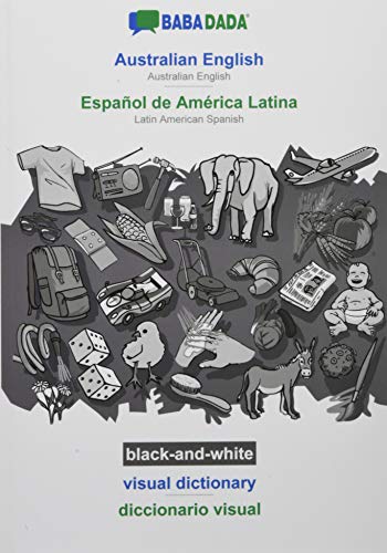 BABADADA black-and-white, Australian English - Español de América Latina, visual dictionary - diccionario visual: Australian English - Latin American Spanish, visual dictionary