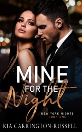 Kia Carrington-Russell Mine For The Night, A Billionaire, Fake Dating, Hidden Identity, Contemporary Romance, New York Nights Book 1