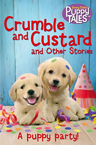 Crumble and Custard and Other Puppy Tales: A Puppy Party (Jenny Dale’s Animal Tales, Band 2)