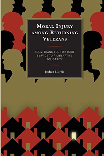 Moral Injury among Returning Veterans: From Thank You for Your Service to a Liberative Solidarity