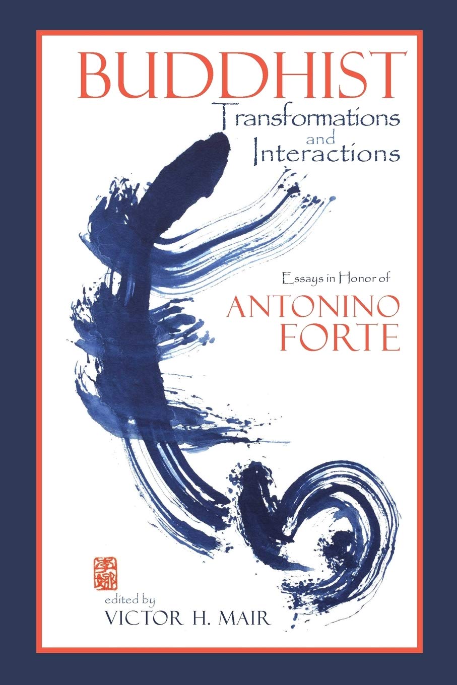 Buddhist Transformations and Interactions: Essays in Honor of Antonino Forte (Cambria Sinophone World Series)