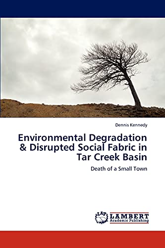 Environmental Degradation & Disrupted Social Fabric in Tar Creek Basin: Death of a Small Town