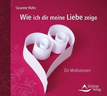 Wie ich dir meine Liebe zeige: Die Meditationen