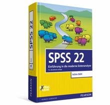 SPSS 22: Einführung in die moderne Datenanalyse (Pearson Studium - Scientific Tools)