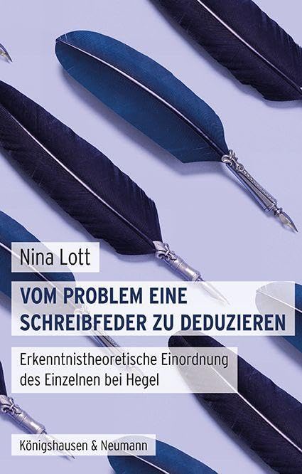 Vom Problem eine Schreibfeder zu deduzieren: Erkenntnistheoretische Einordnung des Einzelnen bei Hegel