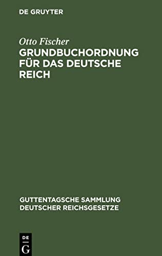 Grundbuchordnung für das Deutsche Reich: nebst den preußischen Ausführungsbestimmungen