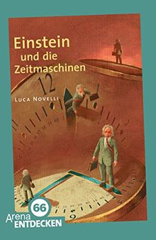 Einstein und die Zeitmaschine: Arena Bibliothek des Wissens. Limitierte Jubiläumsausgabe