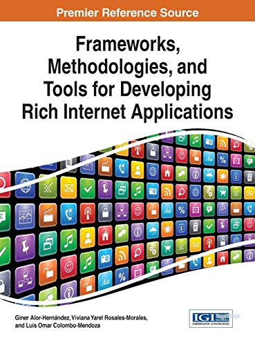 Frameworks, Methodologies, and Tools for Developing Rich Internet Applications (Advances in Web Technologies and Engineering (Awte))
