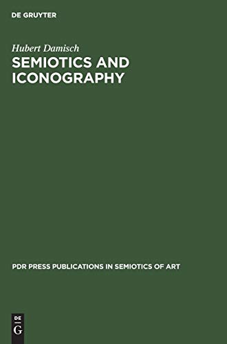Semiotics and Iconography (PdR Press Publications in Semiotics of Art, 1, Band 1)