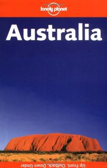 Lonely Planet: Australia. Up Front, Outback, Down Under.