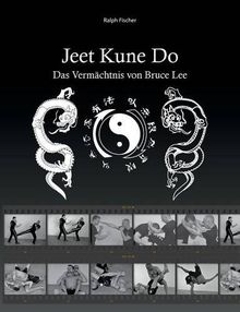 Jeet Kune Do: Das Vermächtnis von Bruce Lee von Fischer, Ralph, Sieverling, Guido | Buch | Zustand sehr gut