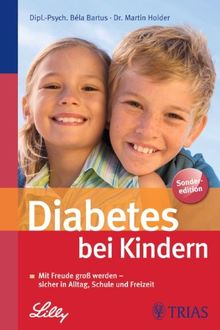 Diabetes bei Kindern: Mit Freude groß werden - sicher in Alltag, Schule und Freizeit