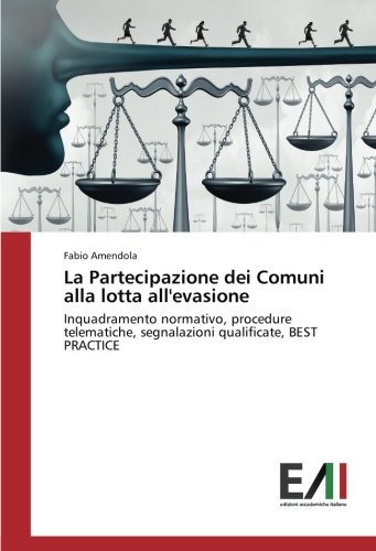 La Partecipazione dei Comuni alla lotta all'evasione: Inquadramento normativo, procedure telematiche, segnalazioni qualificate, BEST PRACTICE