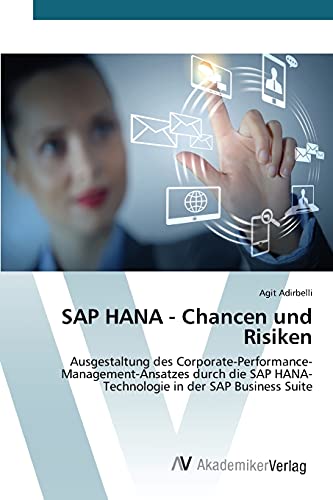 SAP HANA - Chancen und Risiken: Ausgestaltung des Corporate-Performance-Management-Ansatzes durch die SAP HANA-Technologie in der SAP Business Suite