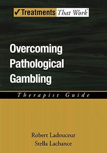 Overcoming Pathological Gambling: Therapist Guide (Treatments That Work)