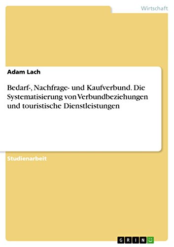 Bedarf-, Nachfrage- und Kaufverbund. Die Systematisierung von Verbundbeziehungen und touristische Dienstleistungen