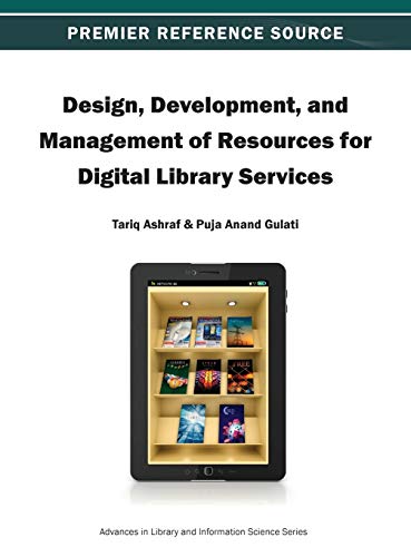 Design, Development, and Management of Resources for Digital Library Services (Premier Reference Source)