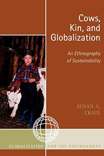 Cows, Kin, and Globalization: An Ethnography of Sustainability (Globalization and the Environment)