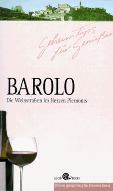 Geheimtips für Genießer. Barolo. Die Weinstraße im Herzen Piemonts