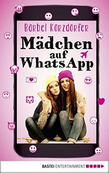 Mädchen auf WhatsApp: Ein Chat-Roman