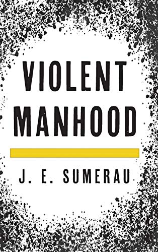 Violent Manhood