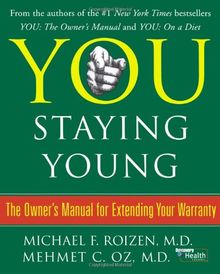 You: Staying Young: The Owner's Manual for Extending Your Warranty