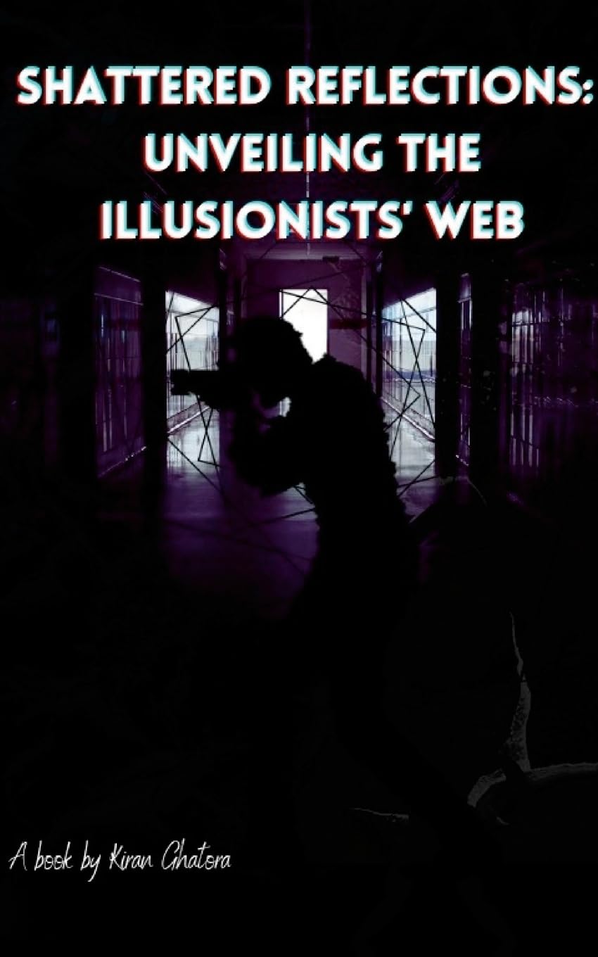 Shattered Reflections: Unveiling the Illusionists' Web: A Dark Journey Through the Labyrinth of Perception