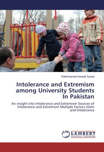 Intolerance and Extremism among University Students In Pakistan: An insight into Intolerance and Extremism Sources of Intolerance and Extremism Multiple Factors Islam and Intolerance