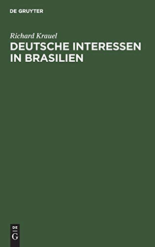 Deutsche Interessen in Brasilien: Vortrag gehalten am 9. Jan. 1900 in der Abth. Hamburg der Deutschen Kolonial-Gesellschaft