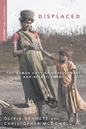 Displaced: The Human Cost of Development and Resettlement (Palgrave Studies in Oral History)